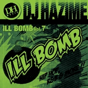 DJ HAZIME / ＩＬＬ　ＢＯＭＢ　ＶＯＬ．７