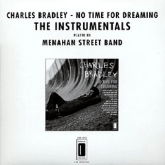 CHARLES BRADLEY / チャールス・ブラッドリー / NO TIME FOR DREAMING: THE INSTRUMENTALS