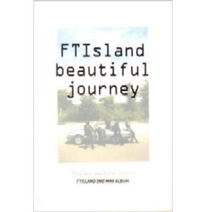 FTISLAND / FTアイランド / 2ND MINI ALBUM:FTISLAND BEAUTIFUL JOURNEY / FTISLAND BEAUTIFUL JOURNEY