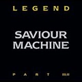 SAVIOUR MACHINE / セイヴァー・マシーン / LEGEND III:II