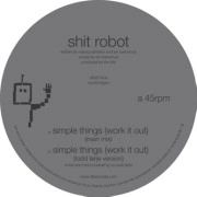 SHIT ROBOT / シット・ロボット / SIMPLE THINGS(WORK IT OUT)