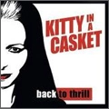 KITTY IN A CASKET / BACK TO THRILL