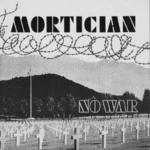 MORTICIAN (from Austria) / NO WAR & MORE