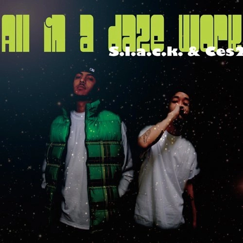 S.L.A.C.K. & CES2 / ＡＬＬ　ｉｎ　ａ　ｄａｚｅ　ｗｏｒｋ