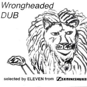 ELEVEN / Ｗｒｏｎｇｈｅａｄｅｄ　ＤＵＢ