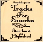 Starrburst & DJ Highschool / ＴＲＡＣＫＳ　ＦＯＲ　ＳＮＡＣＫＳ