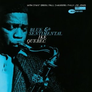 IKE QUEBEC / アイク・ケベック / BLUE & SENTIMENTAL