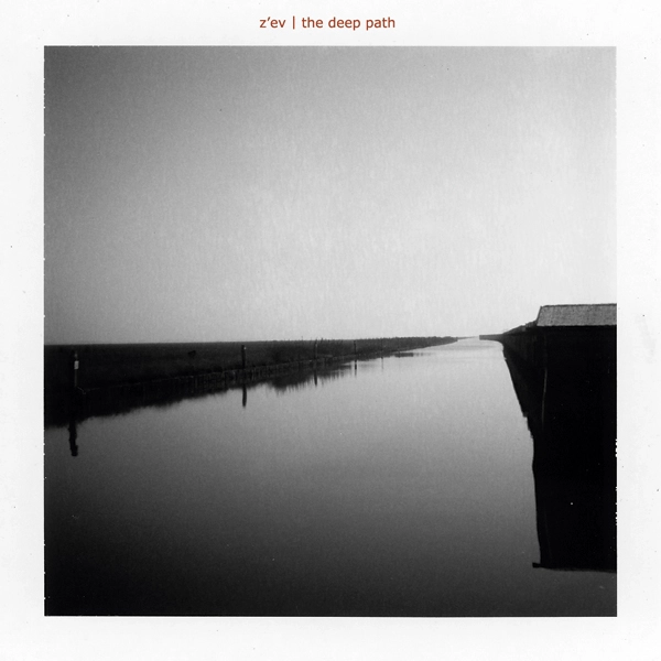 Z'EV / ゼヴ / THE DEEP PATH