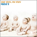 MISTY (PUNK) / YOUR STORY, MY STORY