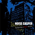NOISE CASPER / ノイズキャスパー / ＡＣＴＯＲ　ＩＮ　Ａ　ＬＯＶＥ