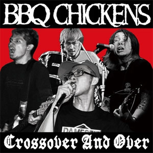 BBQ CHICKENS / バーベキューチキンズ / Ｃｒｏｓｓｏｖｅｒ　Ａｎｄ　Ｏ