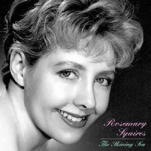 ROSEMARY SQUIRES / ローズマリー・スクワイアーズ / シャイニング・シー / Shinning Sea