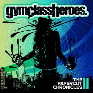 GYM CLASS HEROES / ジムクラスヒーローズ / ザ・ペイパーカット・クロニクルス2 / THE PAPERCUT CHRONICLE 2