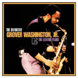 GROVER WASHINGTON JR. / グローヴァー・ワシントンJr. / Definitive Grover Washington.JR.- the Elektra Years / ジャズ・ベスト・グローヴァー・ワシントン・JR.