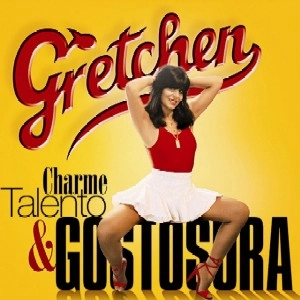 GRETCHEN / グレッシェン / CHARME,TALENTO & GOSTOSURA