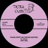 TROY HESS/THE SAUCERS / PLEASE DON'T GO TOPLESS MOTHER /CHA WAILEY