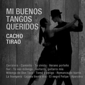 CACHO TIRAO / MI BUENOS TANGOS QUERIDOS