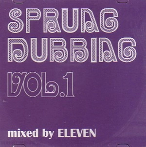 ELEVEN / ＳＰＲＵＮＧ　ＤＵＢＢＩＮＧ　ＶＯＬ．１