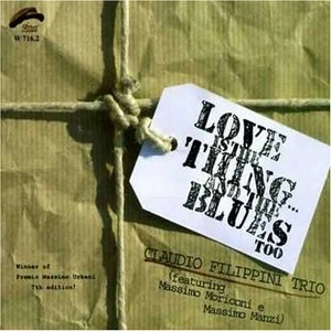 CLAUDIO FILIPPINI / クラウディオ・フィリッピーニ / LOVE IS THE THING... AND THE BLUES TOO