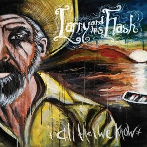 LARRY AND HIS FLASK / ALL THAT WE KNOW