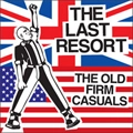 LAST RESORT : OLD FIRM CASUALS / LAST RESORT:OLD FIRM CASUALS