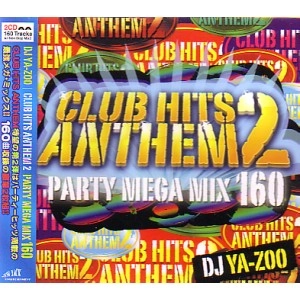 DJ YA-ZOO / DJヤズー / CLUB HITS ANTHEM 2 PARTY MEGA MIX 160