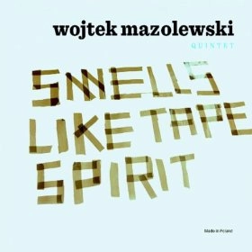 WOJTEK MAZOLEWSKI / ヴォイテク・マゾレフスキ / Smells Like Tape Spirit