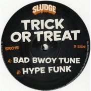 TRICK OR TREAT (DRUM & BASS) / BAD BWOY TUNE