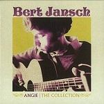 BERT JANSCH / バート・ヤンシュ / ANGIE: THE COLLECTION
