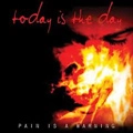 TODAY IS THE DAY / トゥデイ・イズ・ザ・デイ / PAIN IS A WARNIG