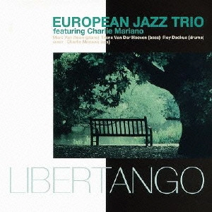 EUROPEAN JAZZ TRIO / ヨーロピアン・ジャズ・トリオ / 哀愁のリベルタンゴ / LIBERTANGO
