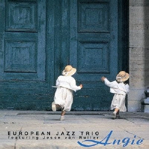 EUROPEAN JAZZ TRIO / ヨーロピアン・ジャズ・トリオ / 悲しみのアンジー / ANGIE