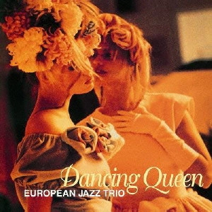 EUROPEAN JAZZ TRIO / ヨーロピアン・ジャズ・トリオ / 哀愁のダンシング・クイーン / DANCING QUEEN