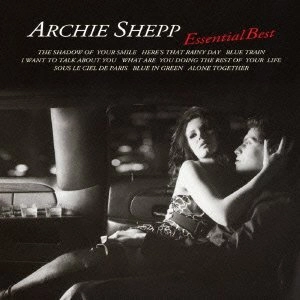 ARCHIE SHEPP / アーチー・シェップ / エッセンシャル･ベスト（紙）