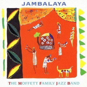 MOFFETT FAMILY JAZZ BAND / モフェット・ファミリー・ジャズ・バンド / ジャンバラヤ（紙）