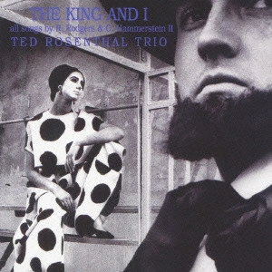 TED ROSENTHAL / テッド・ローゼンタール / 王様と私 / King And I