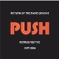 PUSH / プッシュ(METAL) / RETROSPECTIVE 1987-2004: RETURN OF THE RARE GROOVE