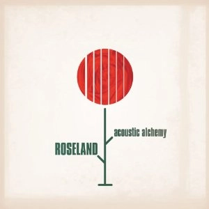 ACOUSTIC ALCHEMY / アコースティック・アルケミー / ROSELAND