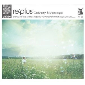 re:plus / Ｏｒｄｉｎａｒｙ　Ｌａｎｄｓｃａｐｅ