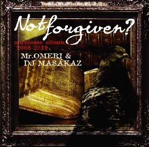 Mr.OMERI & DJ MASAKAZ / ＮＯＴ ＦＯＲＧＩＶＥＮ？