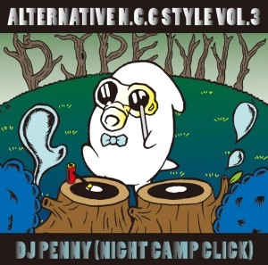 DJ PENNY (NIGHT CAMP CLICK) / ＡＬＴＥＲＮＡＴＩＶＥ　N.C.C STYLE VOL3