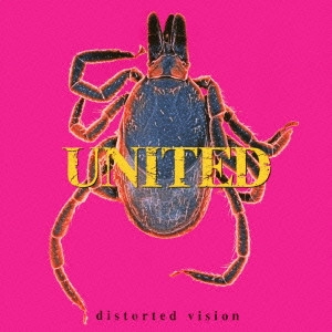 UNITED / ユナイテッド / ディストーティド・ヴィジョン / DISTORTED VISION
