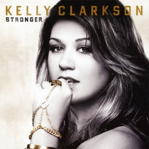 KELLY CLARKSON / ケリー・クラークソン / ストロンガー / STRONGER