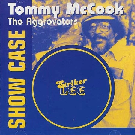 TOMMY MCCOOK / トミー・マクック / SHOW CASE (WITH THE AGGROVATORS)