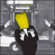 2 MANY DJ'S / トゥー・メニイ・ディージェイズ / AS HEARD ON RADIO SOULWAX PT.14
