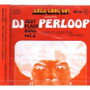 DJ PERLOOP / ＪＵＳＴ　ＰＬＡＩＮ　ＳＯＵＬVOL.2