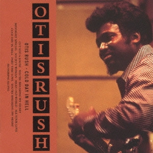 OTIS RUSH / オーティス・ラッシュ / コールド・デイ・イン・ヘル (国内盤 帯 解説 歌詞付) / COLD DAY IN HELL