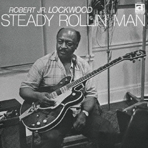 ROBERT JR. LOCKWOOD / ロバート・ジュニア・ロックウッド / ステディ・ローリン・マン (国内盤 帯 解説 歌詞付)