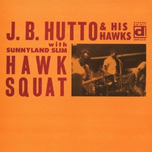 J.B. HUTTO / J.B.ハットー / ホウク・スクワット! (国内盤 帯 解説 歌詞付)