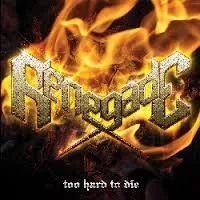 RENEGADE / レネゲード / TOO HARD TO DIE